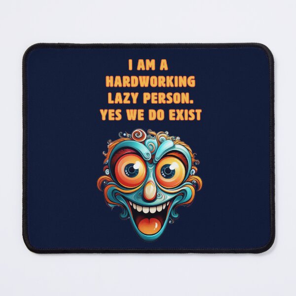Item preview, I AM A HARDWORKING LAZY PERSON. YES WE DO EXIST designed and sold by La Loca.