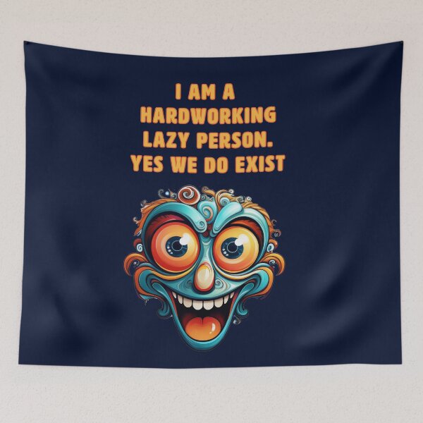 Item preview, I AM A HARDWORKING LAZY PERSON.  YES WE DO EXIST designed and sold by La Loca.
