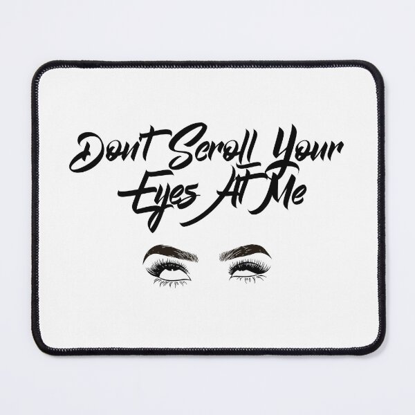Item preview, Don't Scroll Your Eyes At Me Design designed and sold by KokkoCanada.