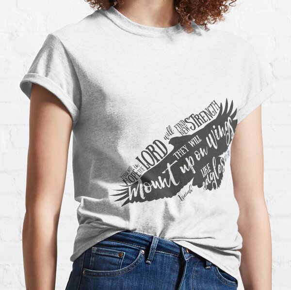 Mount Up On the Wings Like Eagles Classic T-Shirt