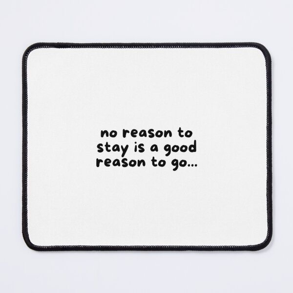 Item preview, Inspirational 'No Reason to Stay Is a Good Reason to Go' Typography Design designed and sold by Simplystik.