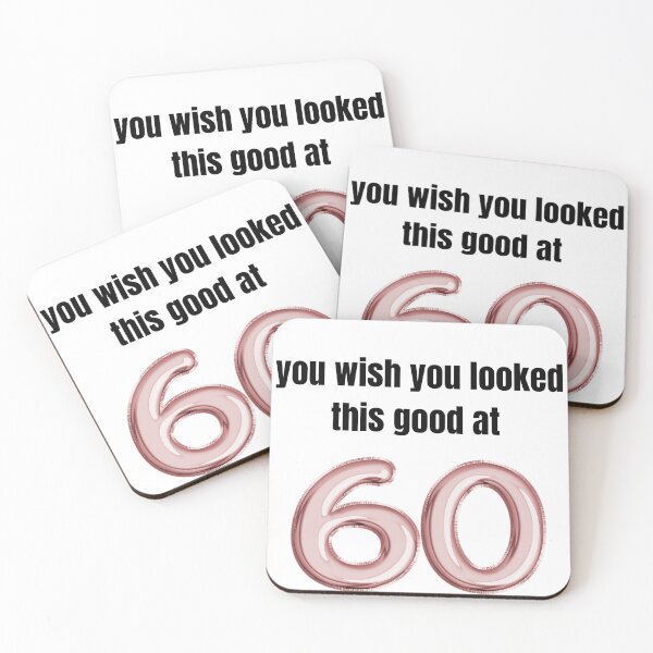 Item preview, you wish you looked this good at 60! designed and sold by BlackRockAL001.