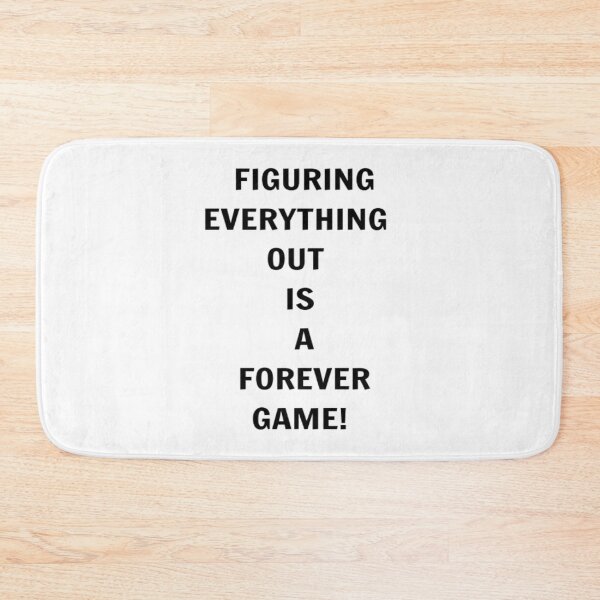Item preview, Figuring Everything Out Is A Forever Game! designed and sold by PLANTONE.