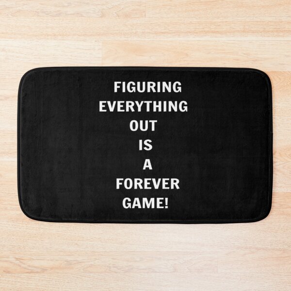 Item preview, Figuring Everything Out Is A Forever Game! designed and sold by PLANTONE.