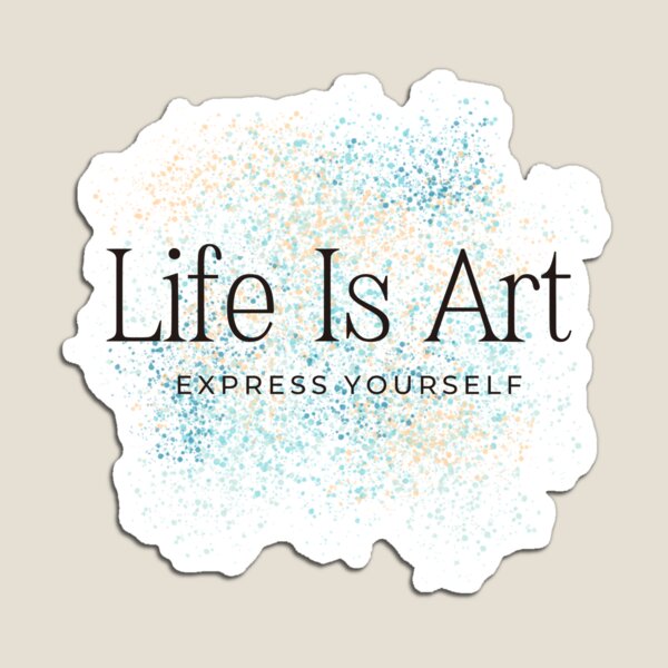 Item preview, Life Is Art Express Yourself designed and sold by Dreamer2024.