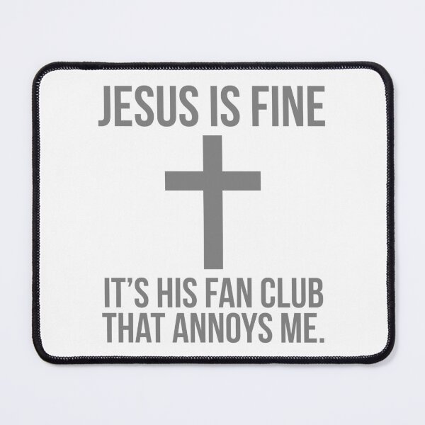 Item preview, Jesus is fine but his fan club annoys me designed and sold by Rachel the Artist .