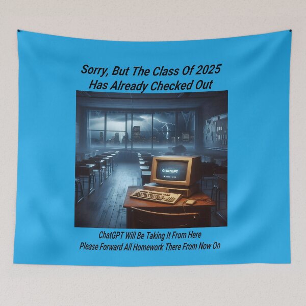 Item preview, Message From The Class Of 2025..  ChatGPT Will Take It From Here designed and sold by Hall-O-Gram.