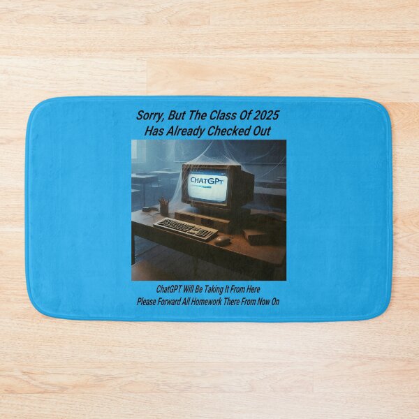 Item preview, Message From The Class Of 2025..  ChatGPT Will Take It From Here designed and sold by Hall-O-Gram.