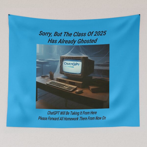 Item preview, Message From The Class Of 2025..  ChatGPT Will Take It From Here designed and sold by Hall-O-Gram.