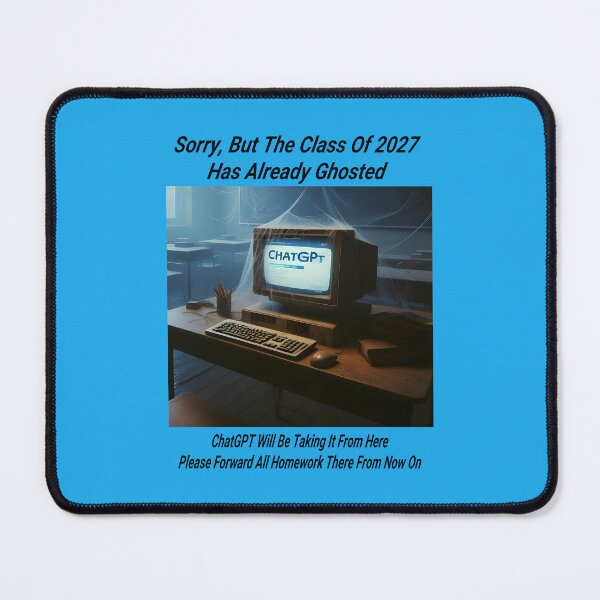 Item preview, Message From The Class Of 2027.. ChatGPT Will Take It From Here designed and sold by Hall-O-Gram.