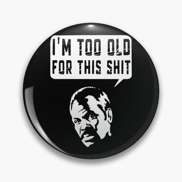 Item preview, Im Too Old For This Shit designed and sold by W-A-W-A.