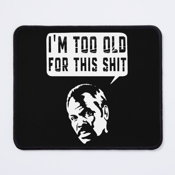 Item preview, Im Too Old For This Shit designed and sold by W-A-W-A.