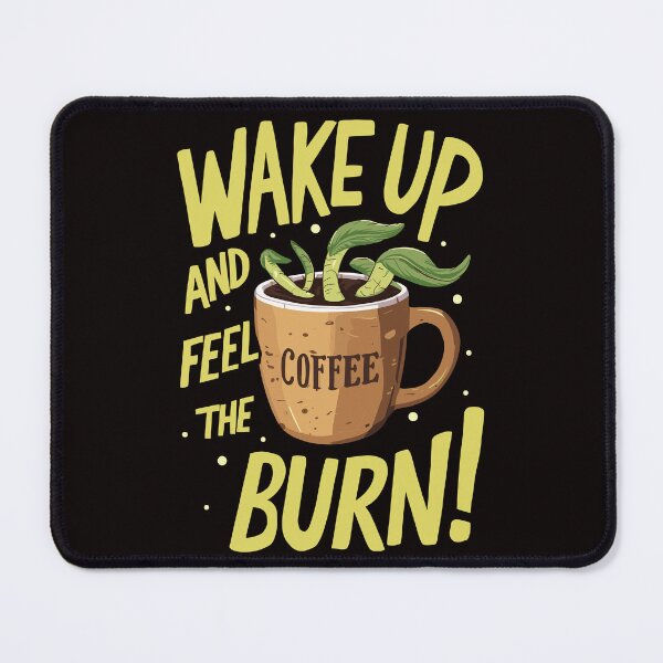 Item preview, Wake Up And Feel The Burn, Spicy Wasabi Latte Coffee designed and sold by madtoyman.