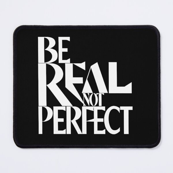Item preview, Be Real Not Perfect designed and sold by OzzFrequency.