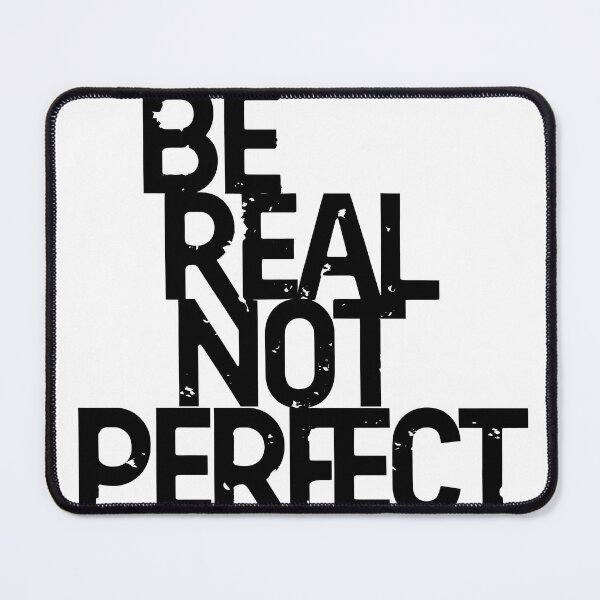 Item preview, Be Real Not Perfect designed and sold by OzzFrequency.