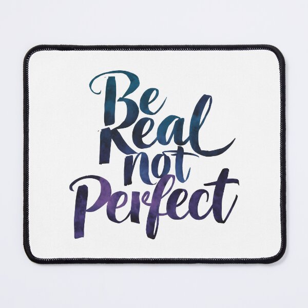 Item preview, Be Real Not Perfect designed and sold by OzzFrequency.