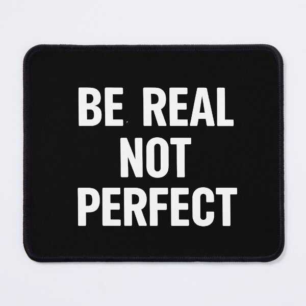 Item preview, Be Real Not Perfect designed and sold by OzzFrequency.