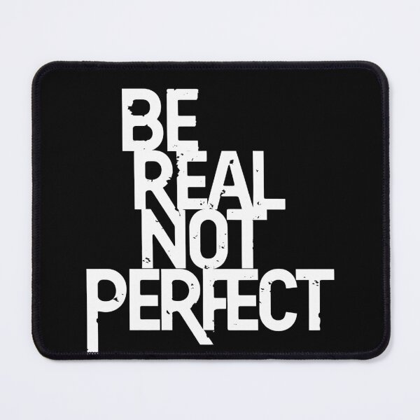 Item preview, Be Real Not Perfect designed and sold by OzzFrequency.