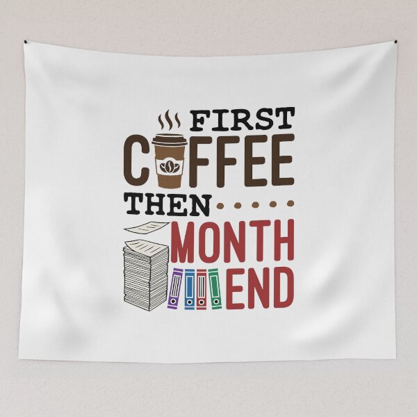 Item preview, First Coffee Then Month End Accounting Billing designed and sold by jaygo.