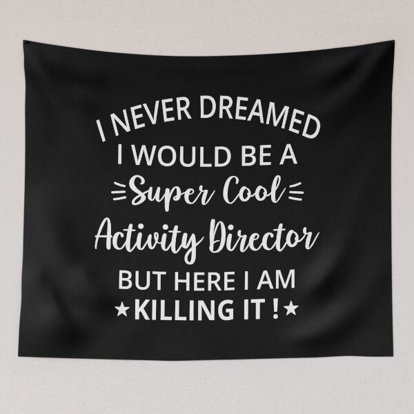 Item preview, I Never Dreamed I Would Be A super Cool Activity Director, Activities director. designed and sold by AAMDesigns.