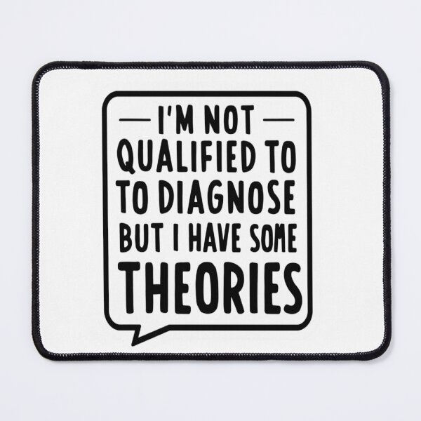 Item preview, I’m not qualified to diagnose but I have some theories  designed and sold by MasnMusg.