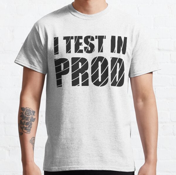 Item preview, I test in prod designed and sold by jimmyroyaltee.