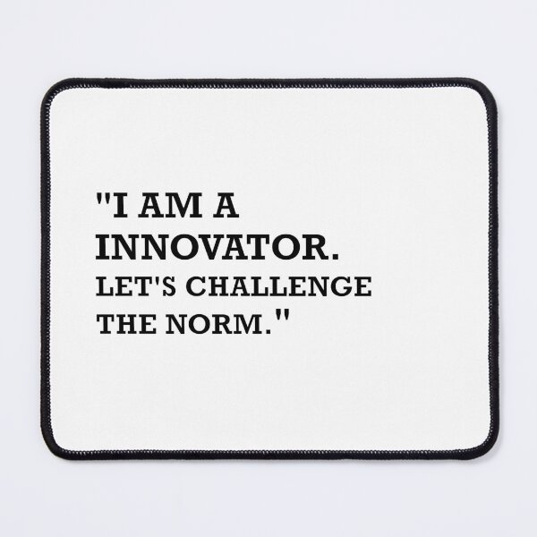 Item preview, "I am a innovator. let's challenge the norm." designed and sold by KKKOOLL.