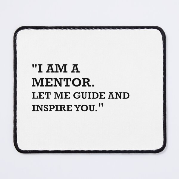 Item preview, "I am a Mentor. let me guide and inspire you." designed and sold by KKKOOLL.