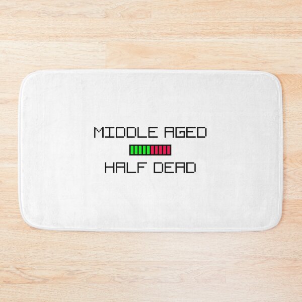 Item preview, Middle Aged Half Dead designed and sold by TheBestDewey.