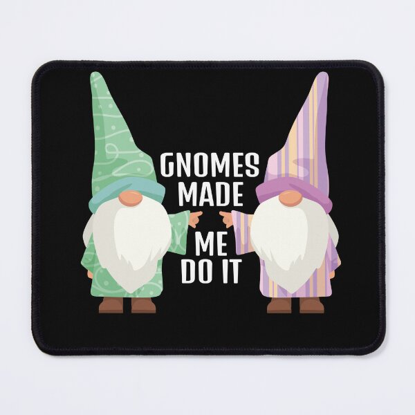 Item preview, Gnomes Made Me Do It Gnome Garden Gnome designed and sold by MooonTees.