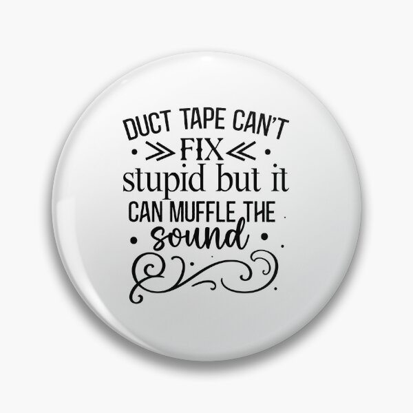 Item preview, Duct tape cant fix stupid designed and sold by Made-by-Gus.