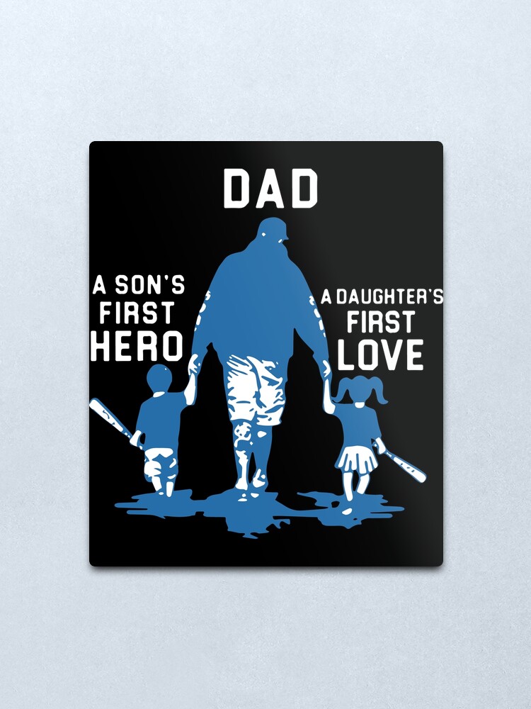 Alternate view of dad is a sons first hero and a daughters first love baseball t-shirts Metal Print