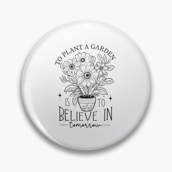 Item preview, To plant a garden is to believe in tomorrow designed and sold by Made-by-Gus.
