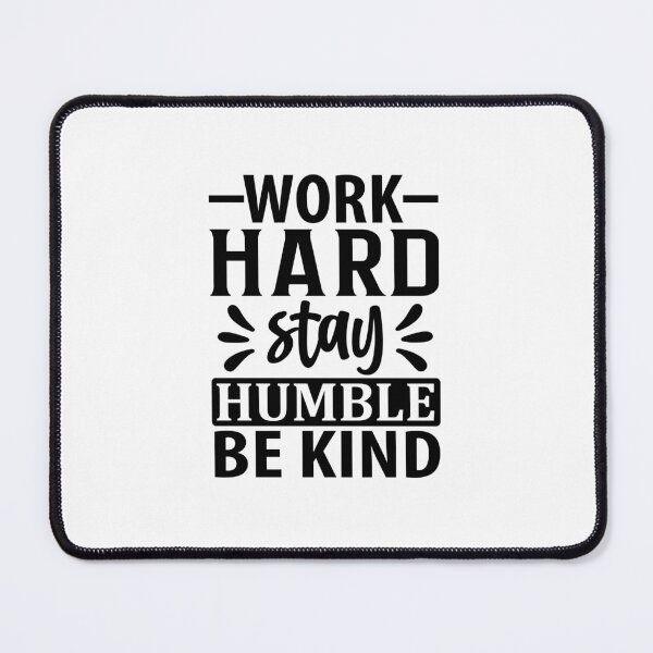 Item preview, Work hard stay humble be kind designed and sold by Made-by-Gus.