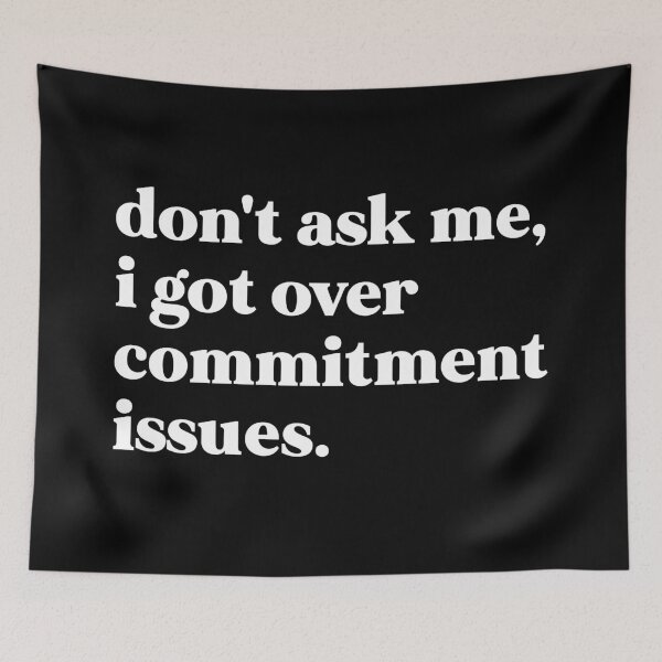 Item preview, Don't ask me I got over commitment issues designed and sold by weirdly weird.