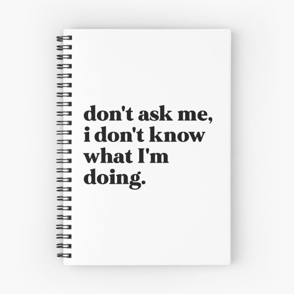 Item preview, Don't ask me, I don't know what I'm doing designed and sold by weirdly weird.