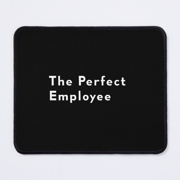 Item preview, The Perfect Employee | Perfection | You are perfect designed and sold by RedCircleArt.