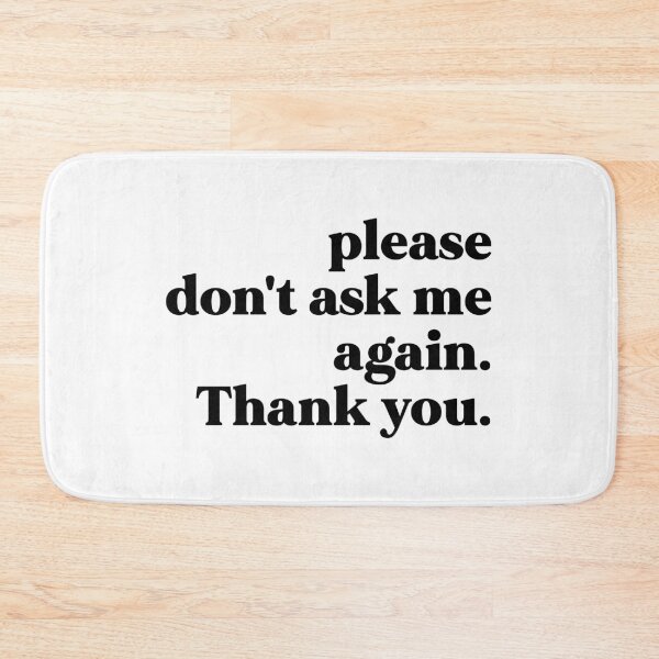 Item preview, Please don't ask me again. Thank you designed and sold by weirdly weird.