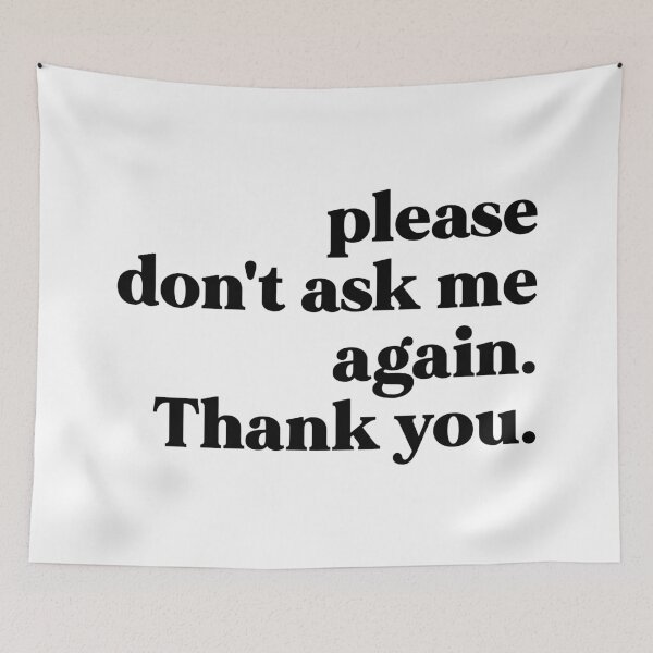 Item preview, Please don't ask me again. Thank you designed and sold by weirdly weird.