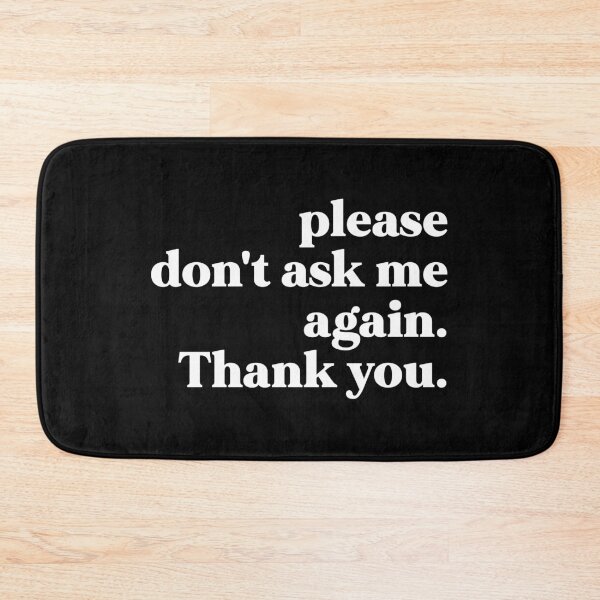 Item preview, Please don't ask me again. Thank you designed and sold by weirdly weird.