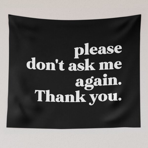 Item preview, Please don't ask me again. Thank you designed and sold by weirdly weird.
