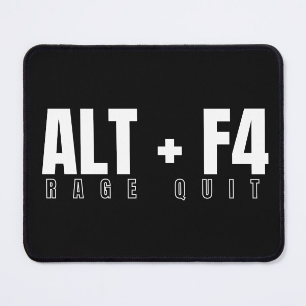 Item preview, ALT+F4 Rage Quit designed and sold by beyourzelf.