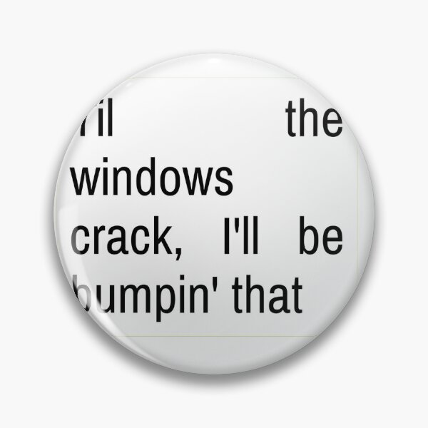 Item preview, Til the windows crack, I'll be bumpin' that - Charli XCX designed and sold by Athenasgirl.