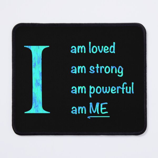 Item preview,  I am... loved, strong, powerful, ME. Blue text designed and sold by ClearAndHappy.