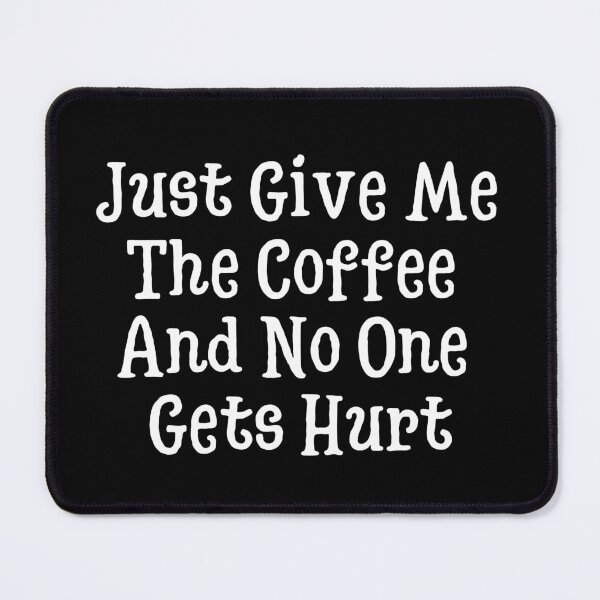 Item preview, Give Me The Coffee and no one gets hurt designed and sold by kestey.