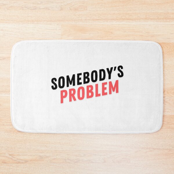 Item preview, somebody's problem designed and sold by kestey.