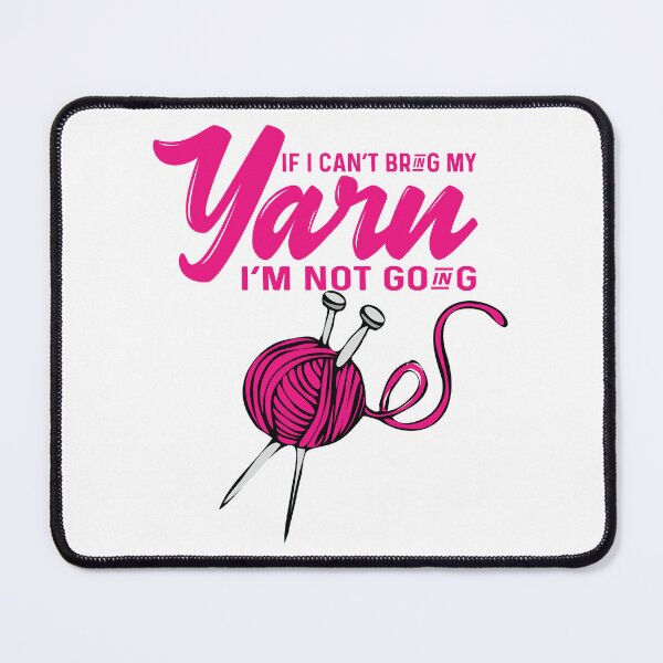 Item preview, If i can't bring my yarn I'm not going Funny Knitting Lover designed and sold by CD-FASHION.
