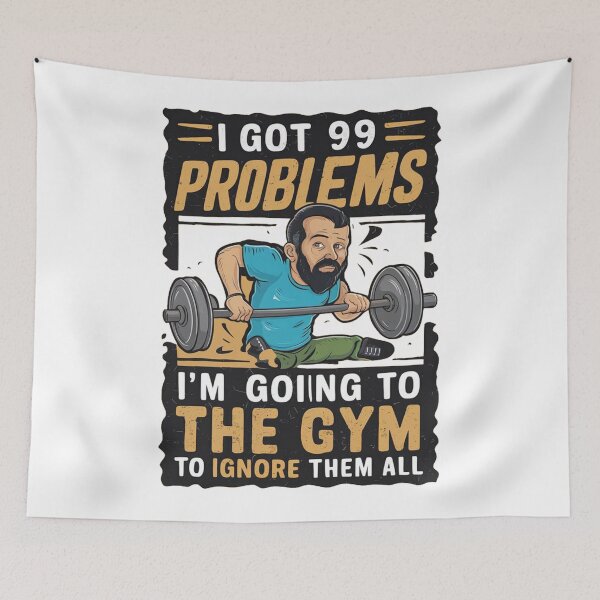 Item preview, I got 99 problem, I'm going to gym to ignore them all designed and sold by RAZ1995.