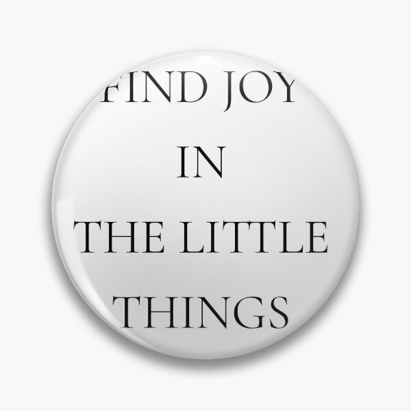 Item preview, Find joy in the little things, positive daily mantra quote designed and sold by Merchattack.