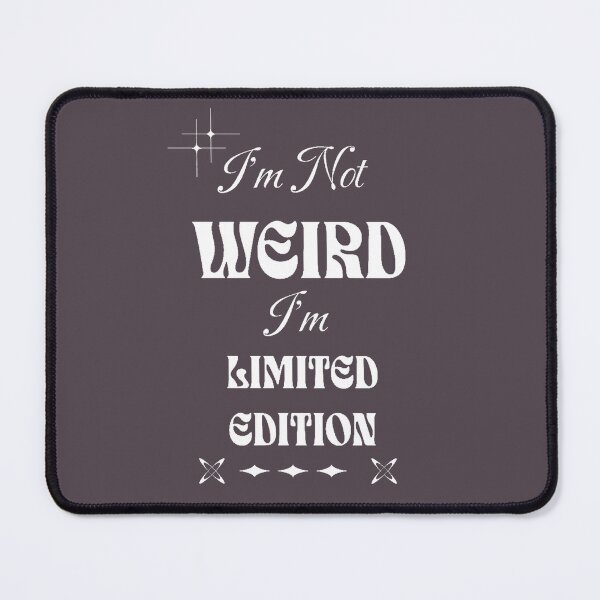 Item preview, Im not Weird  designed and sold by NiRia Spot.